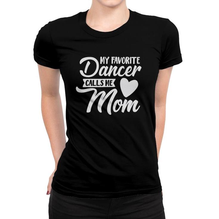 My Favorite Dancer Calls Me Mom Cute Dance Team Women T-shirt