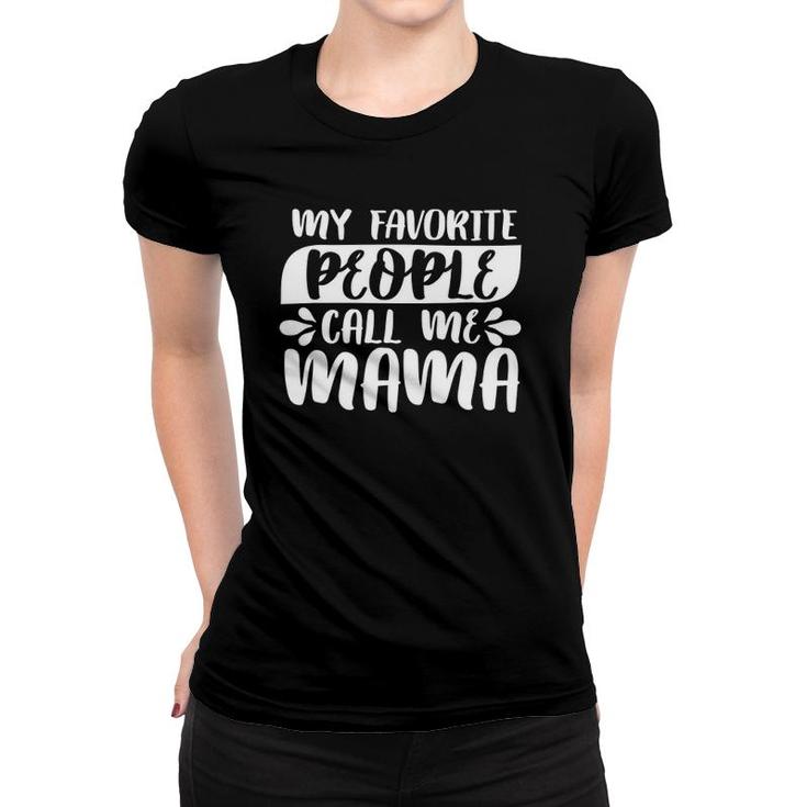 My Favorite People Call Me Mama Family Matching Gift Women T-shirt