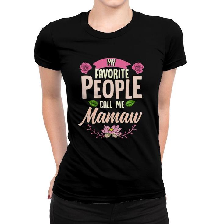 My Favorite People Call Me Mamaw  Mothers Day Gifts Women T-shirt