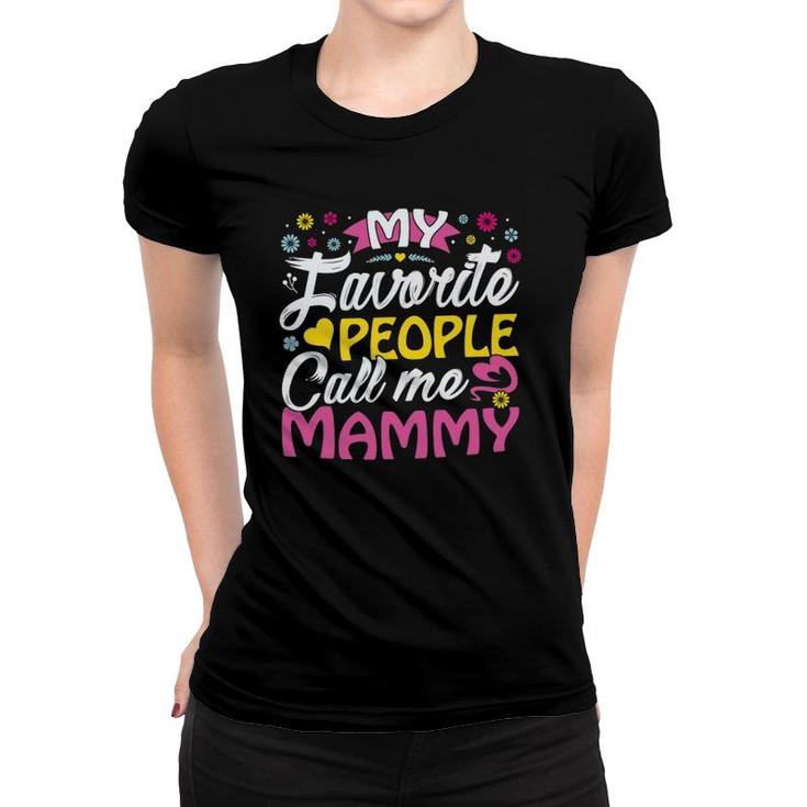 My Favorite People Call Me Mammy Cute Mammy Gifts Mammy Women T-shirt