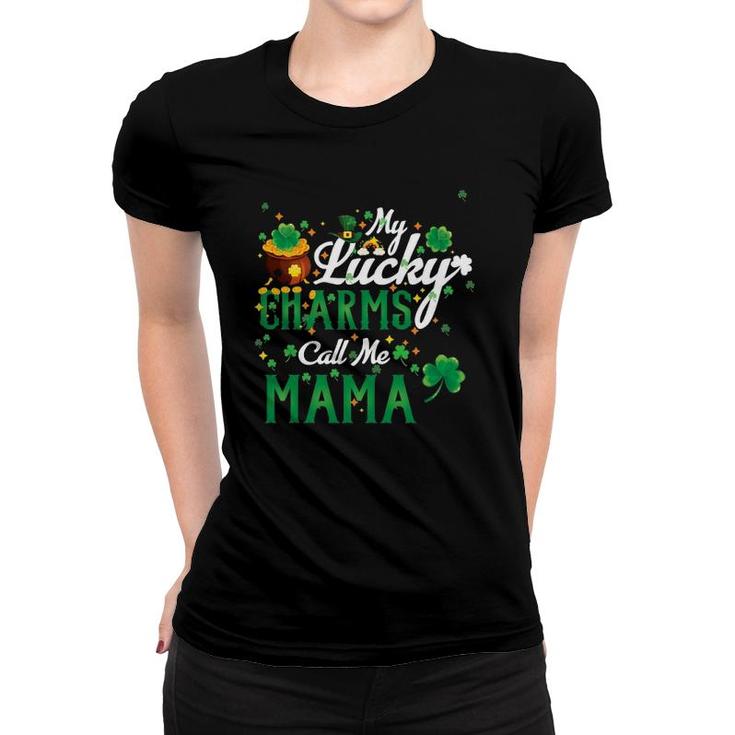 My Lucky Charms Call Me Mama St Patricks Day Mama Gift Women Women T-shirt