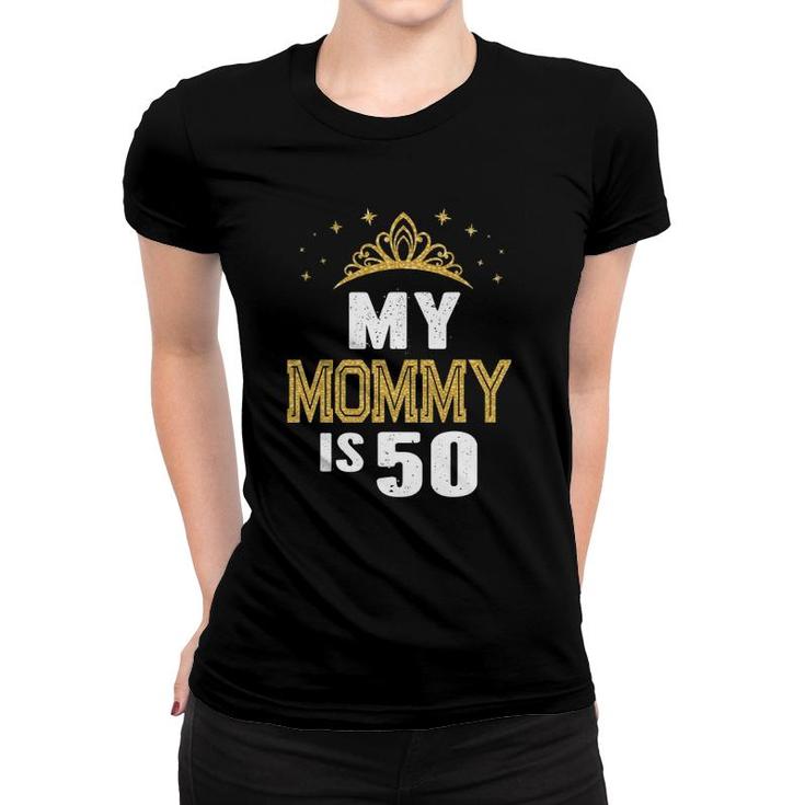 My Mommy Is 50 Years Old 50Th Mom's Birthday Gift For Her Women T-shirt
