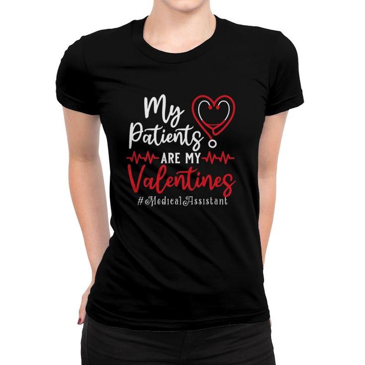My Patients Are My Valentines Medical Assistant Gift Nurse Women T-shirt