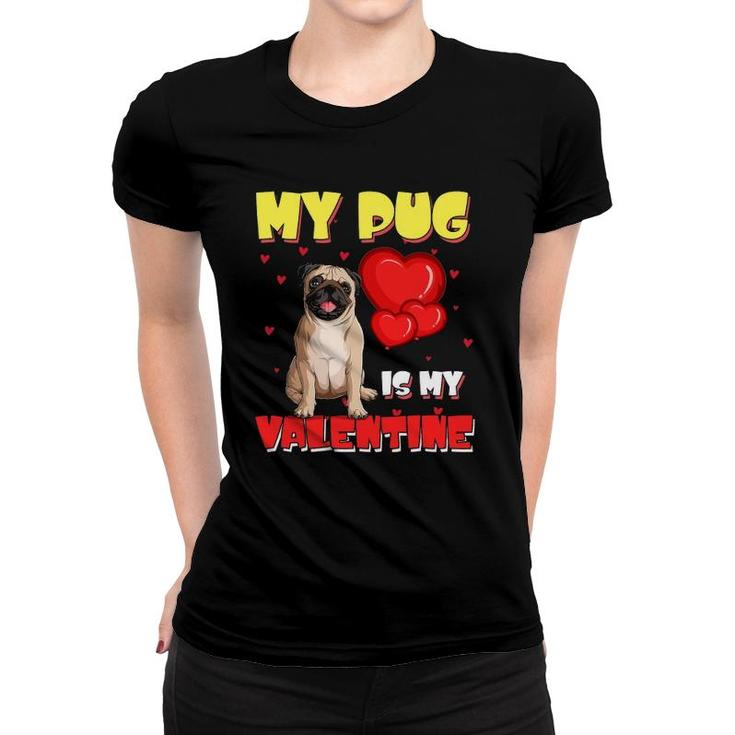 My Pug Is My Valentine Heart Funny Pug Valentine's Day Cute Women T-shirt