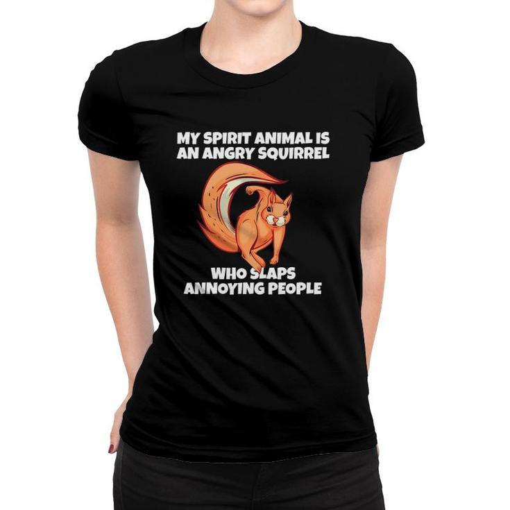 My Spirit Animal Is An Angry Squirrel Slaps Annoying People Women T-shirt