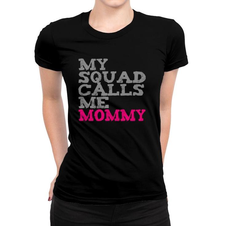 My Squad Calls Me Mommy  Women T-shirt