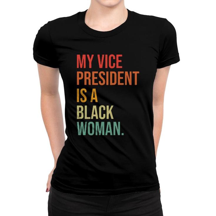 My Vice President Is A Black Woman  Women T-shirt