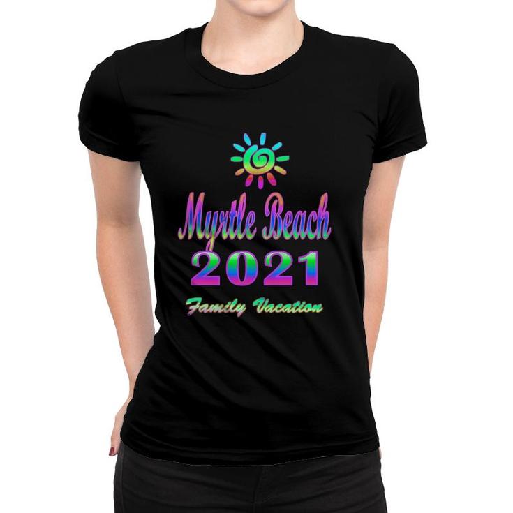 Myrtle Beach Family Vacation 2021 Spiral Sun Rainbow Women T-shirt