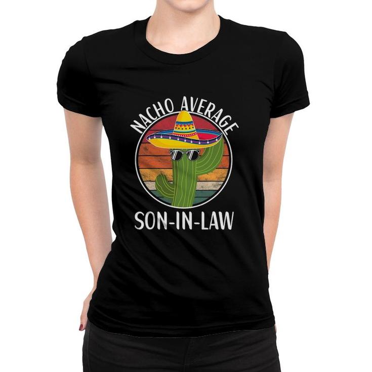 Nacho Average Son In Law Humor Hilarious Saying Women T-shirt