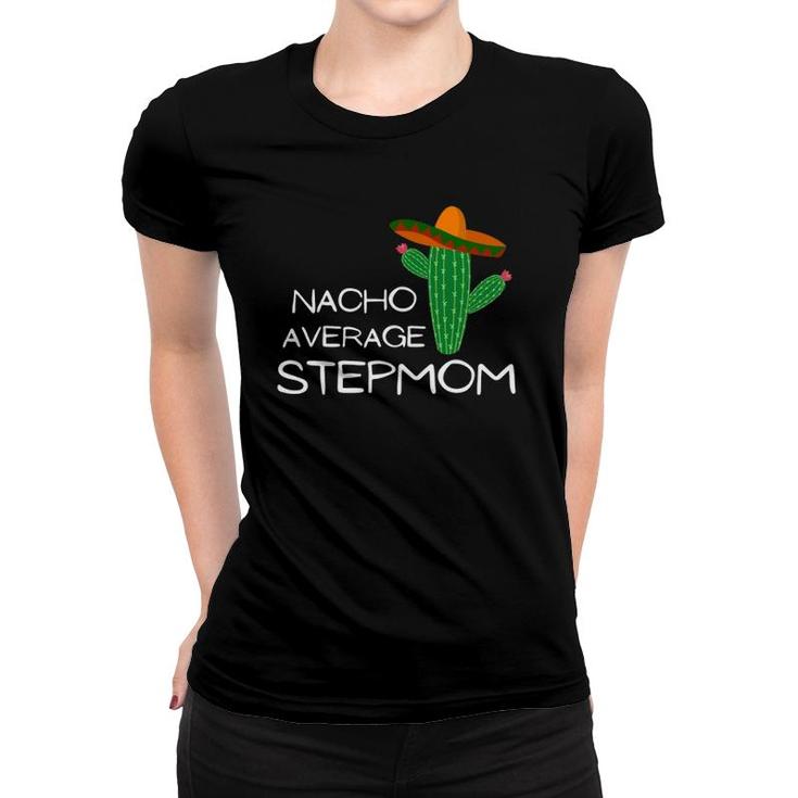 Nacho Average Stepmom Funny Cinco De Mayo Women T-shirt