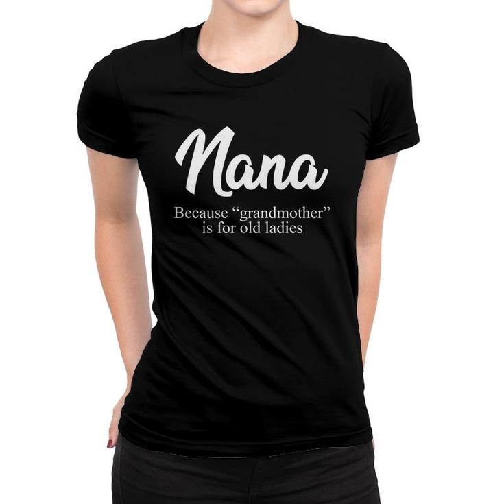 Nana Funny Grandma Gift Women T-shirt