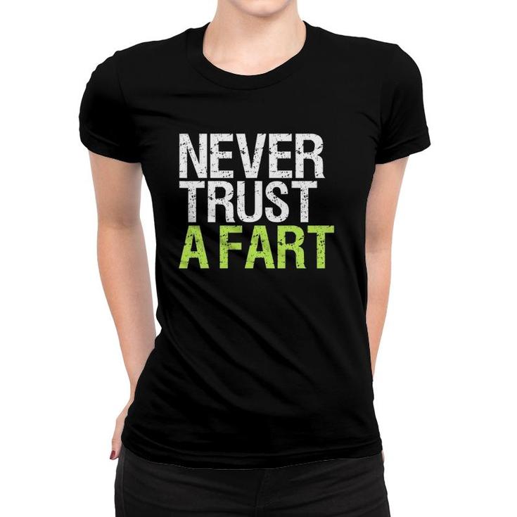 Never Trust A Far Funny Fart Joke Gift Farting Meme Women T-shirt