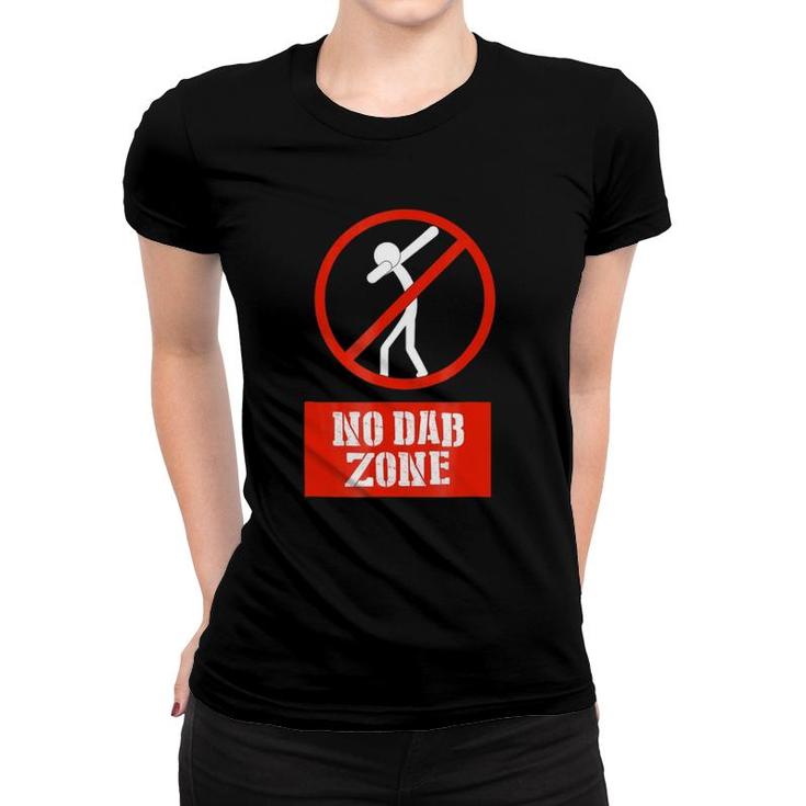 No Dab Zone Funny Women T-shirt