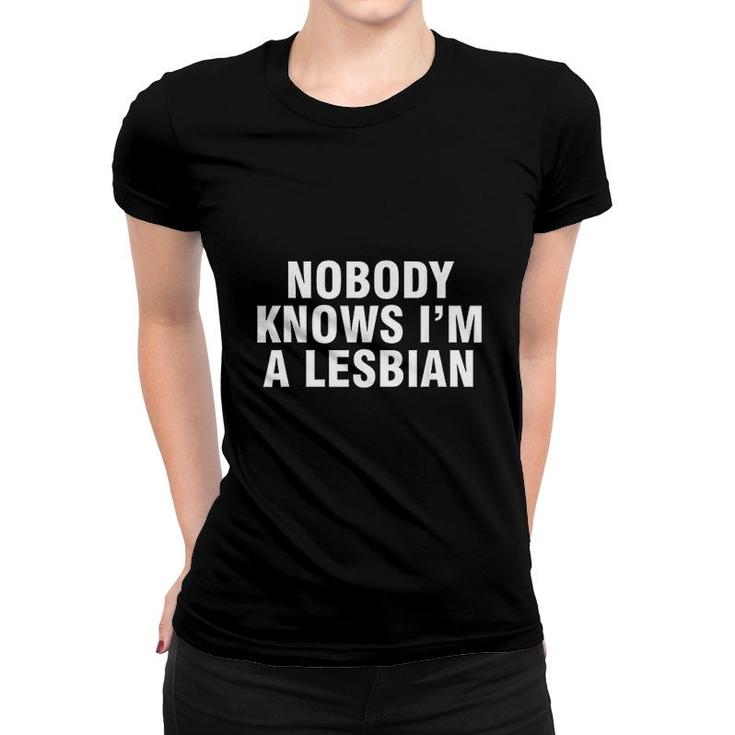 Nobody Knows Im A Lesbian Women T-shirt