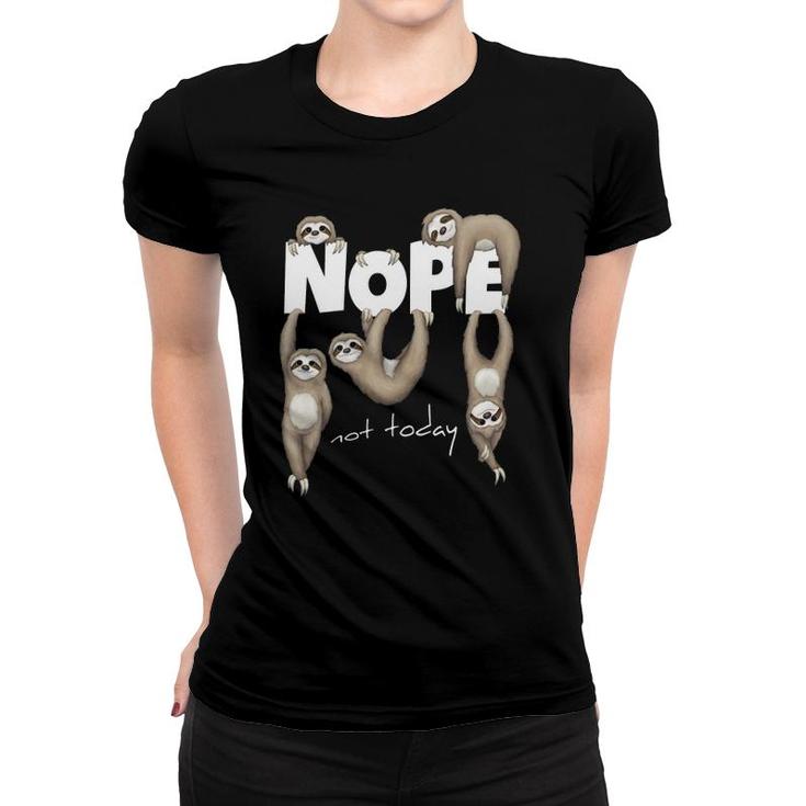 Nope Not Today Lazy Chill Out Day Sloth Women T-shirt