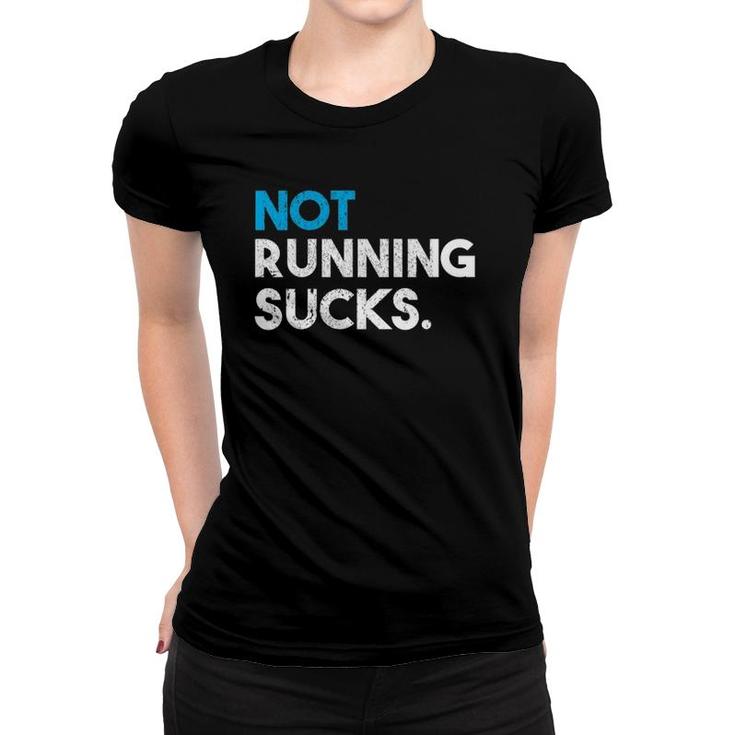 Not Running Sucks Funny Running Women T-shirt