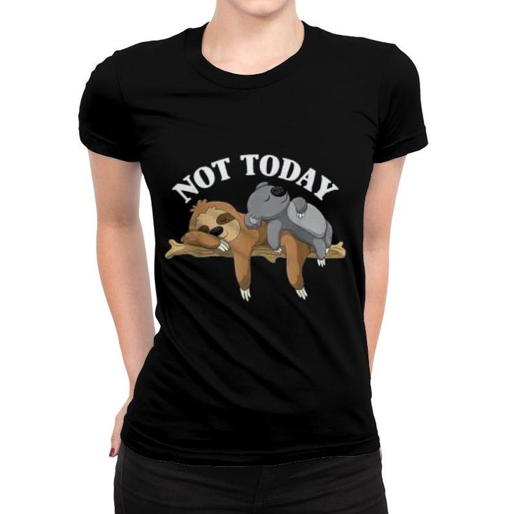 Not Today Lazy Sloth And Koala Pajama Women T-shirt