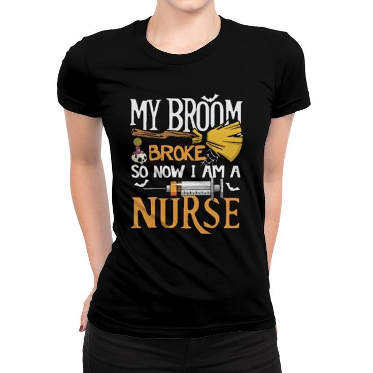 Nurse - Halloween - My Broom Broke  Women T-shirt