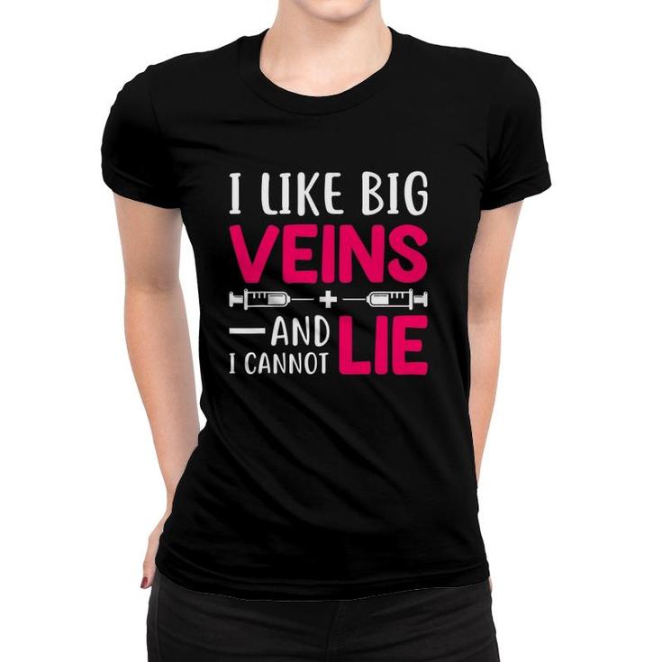 Nurse Lovers Funny Gift I Like Big Veins And I Cannot Lie Women T-shirt