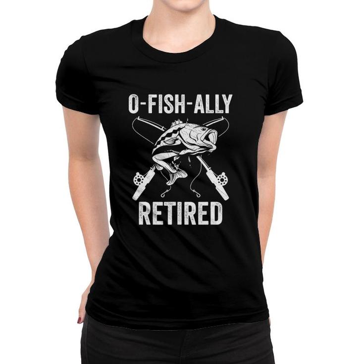 O-Fish-Ally Retired Funny Fishing Retirement For Men Women T-shirt