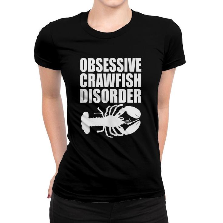 Obsessive Crawfish Disorder Funny OCD Crayfish Lover  Women T-shirt