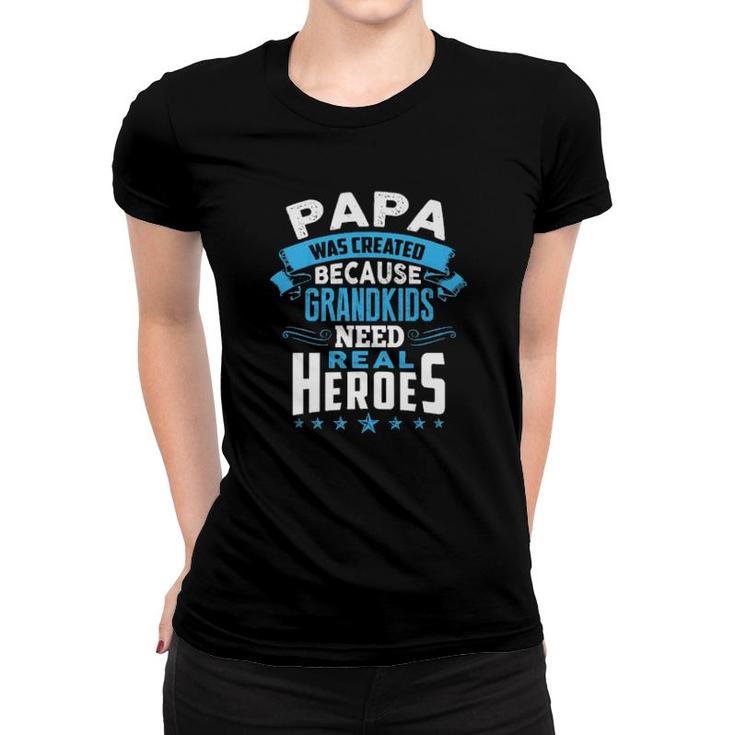 Official Papa Was Created Because Grandkids Need Real Heroes  Women T-shirt