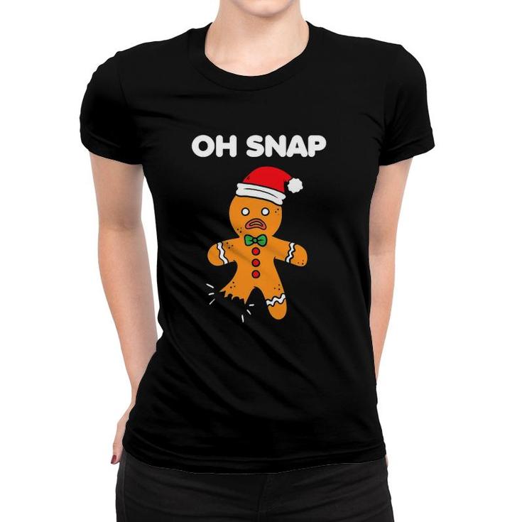 Womens Gingerbread Man Gift Funny Cute Christmas Oh Snap T-Shirt Womens Gingerbread Man Gift Funny Cute Christmas Oh Snap T-Shirt