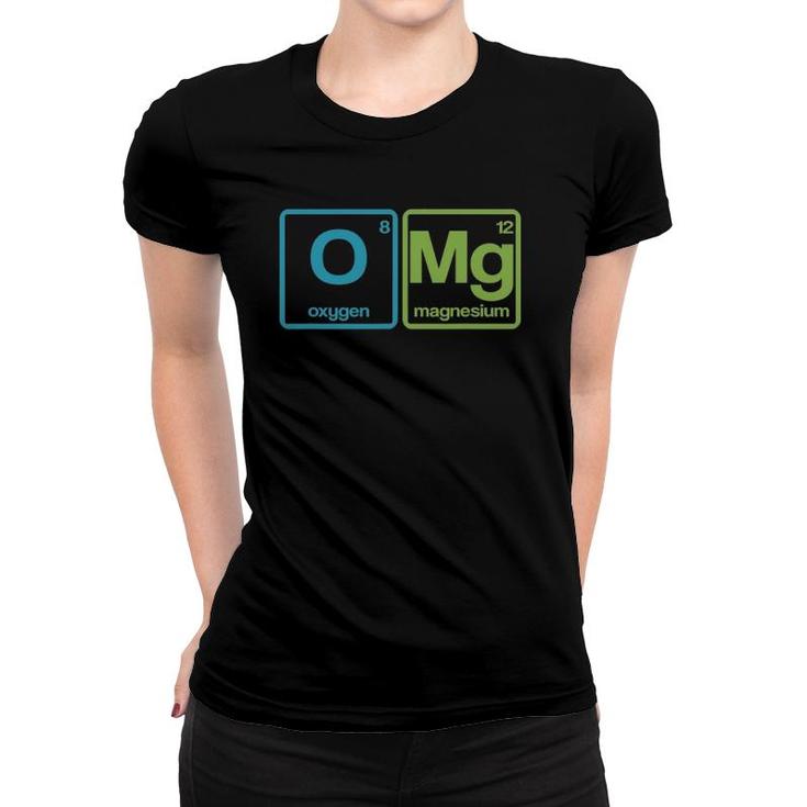 Omg Periodic Table Funny Chemistry Science Women T-shirt