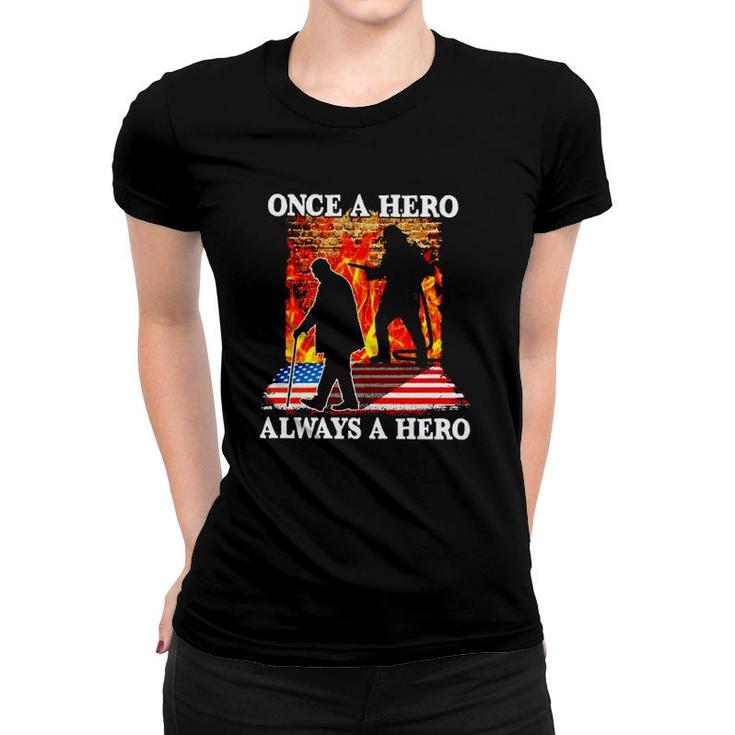 Once A Hero Always A Hero Firefighter Women T-shirt
