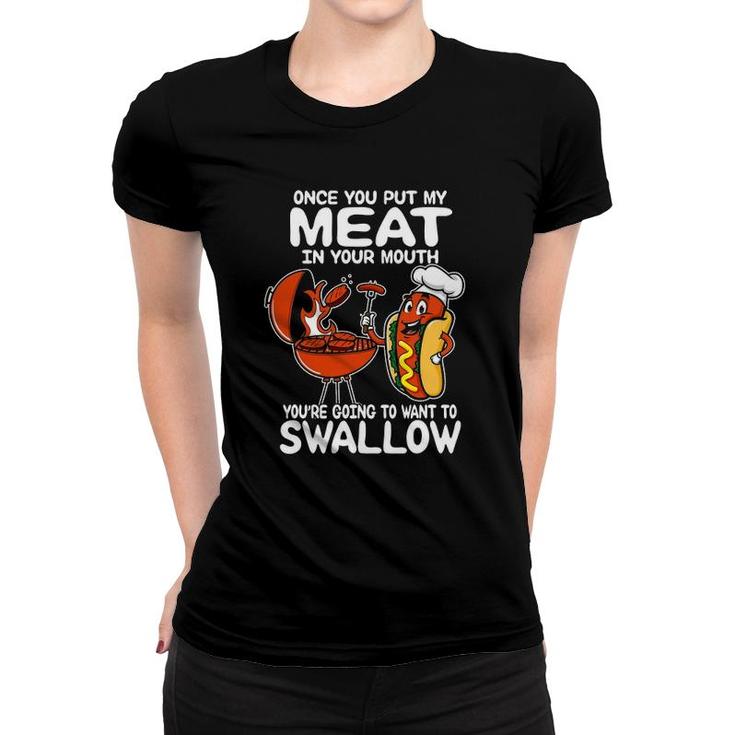 Once You Put My Meat In Your Mouth Bbq Grilling Lover Women T-shirt