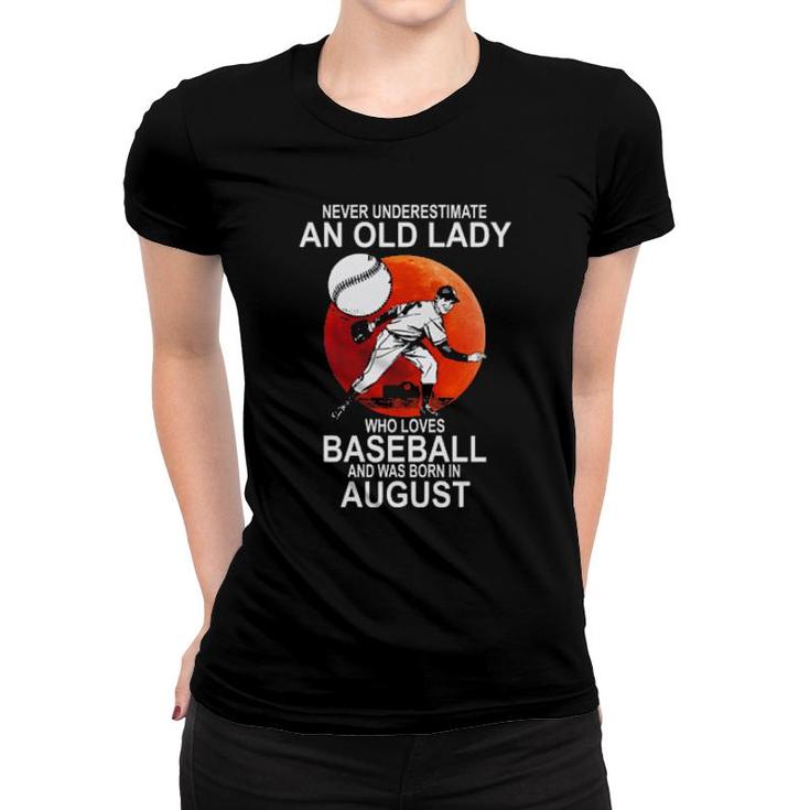 Original Never Underestimate An Old Lady Who Loves Baseball And Was Born In August Women T-shirt