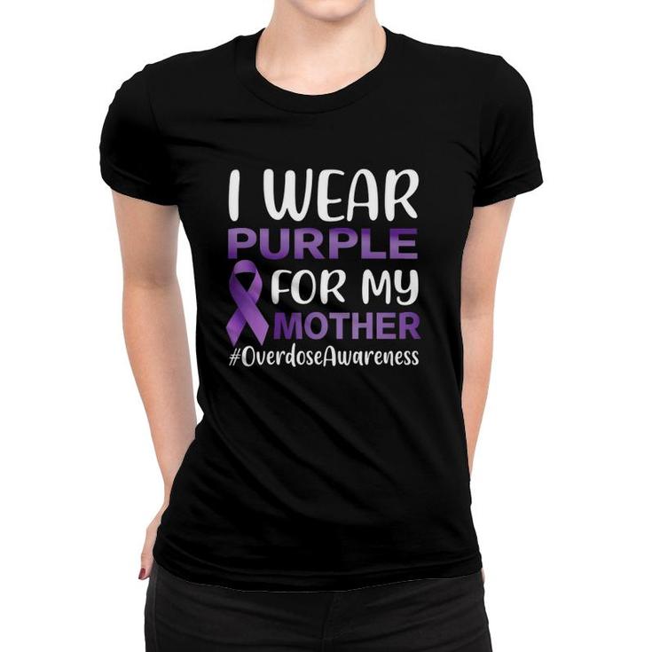 Overdose Awareness I Wear Purple For My Mother Women T-shirt