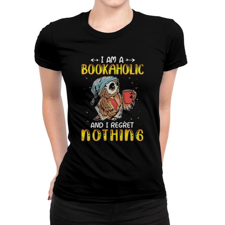 Owl I Am A Bookaholic And I Regret Nothing Women T-shirt