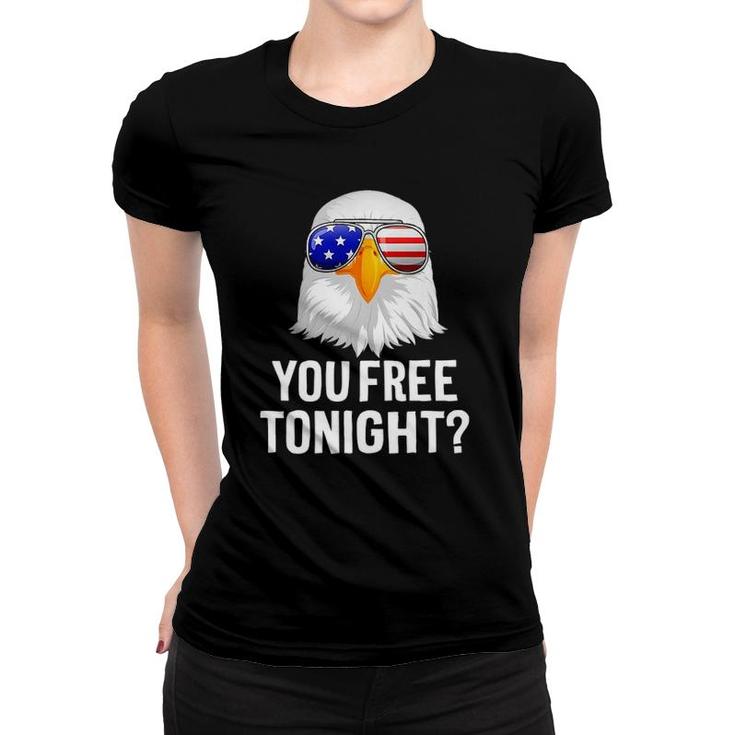 Patriotic American Bald Eagle You Free Tonight  Women T-shirt