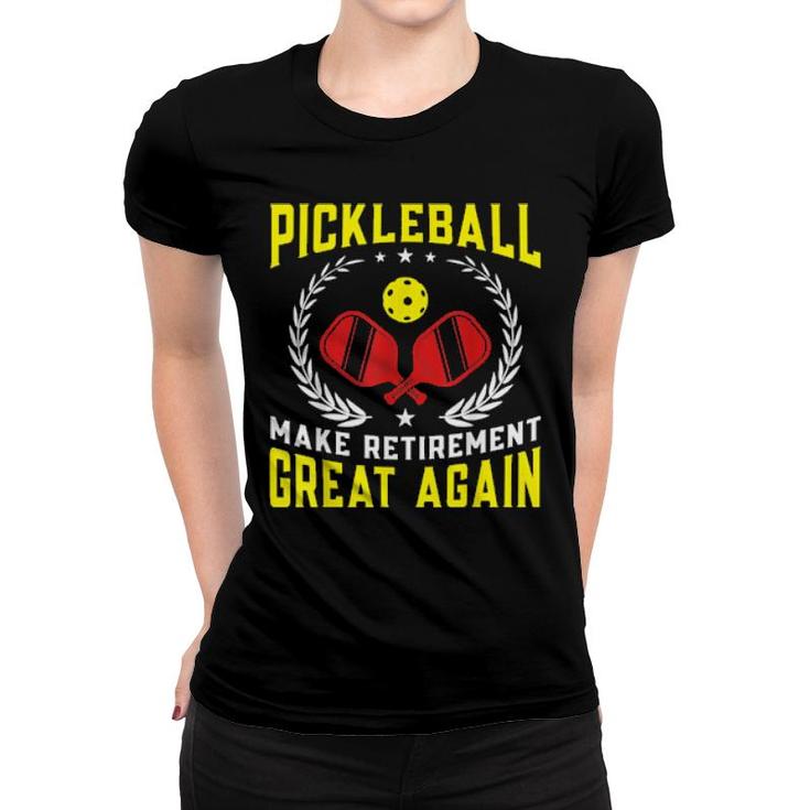 Pickleball Make Retirement Great Again  Women T-shirt