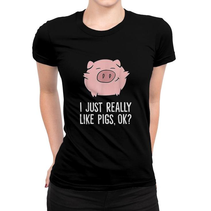 Pigs Lover I Just Really Like Pigs  Ok  Cute Pigs Women T-shirt