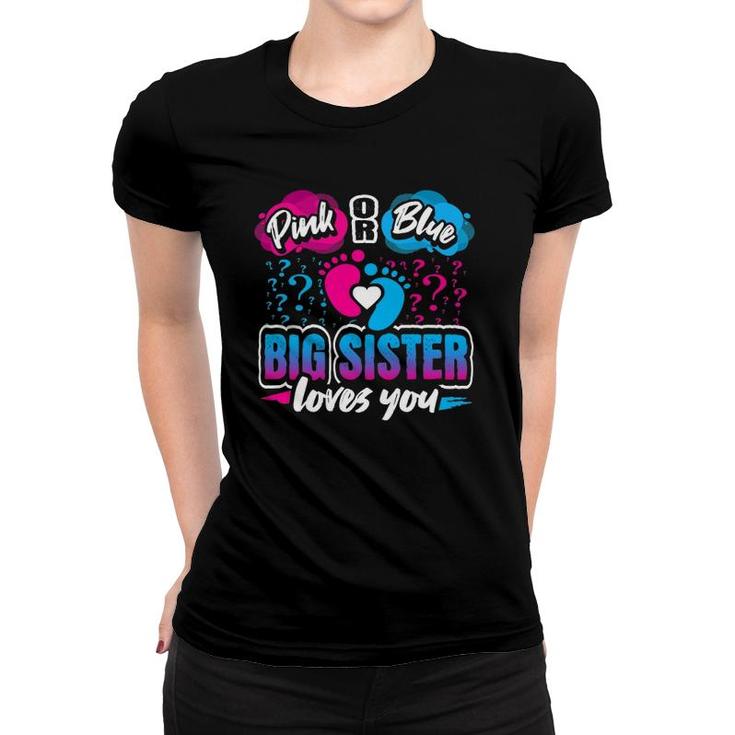 Pink Or Blue Big Sister Loves You Gender Reveal Baby Party Women T-shirt