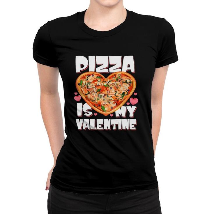 Pizza Is My Valentine Pizza Lover Valentine's Day Awesome Women T-shirt