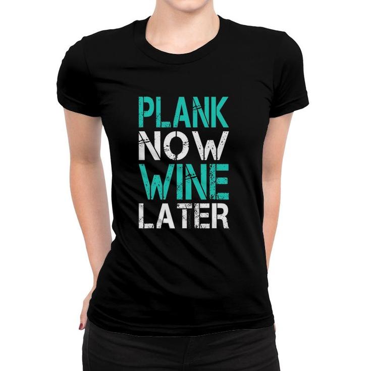 Plank Now Wine Later  Fitness Gym Women T-shirt
