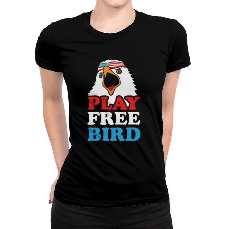 Play Free Bird Men Women Gift Women T-shirt
