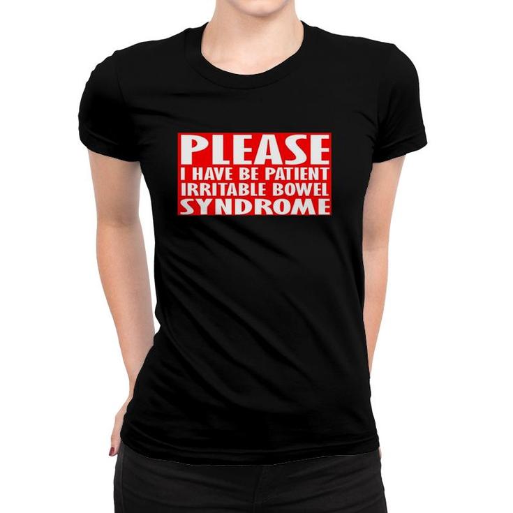 Please Be Patient I Have Irritable Bowel Syndrome Women T-shirt