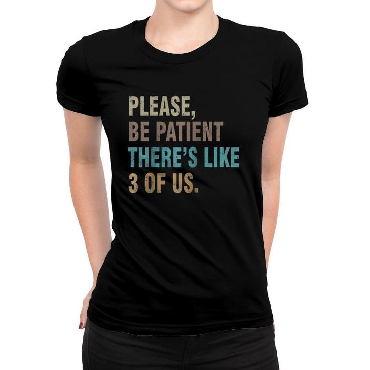 Please Be Patient There's Like 3 Of Us Funny Raglan Baseball Tee Women T-shirt