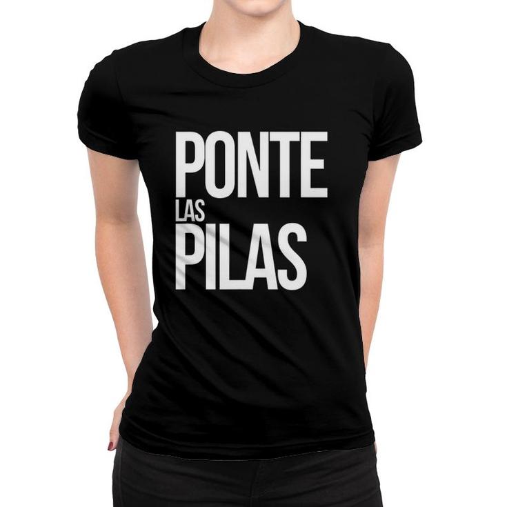 Ponte Las Pilas Funny Spanish Women T-shirt