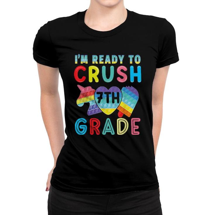 Pop It I'm Ready To Crush 7Th Grade Back To School Kid  Women T-shirt