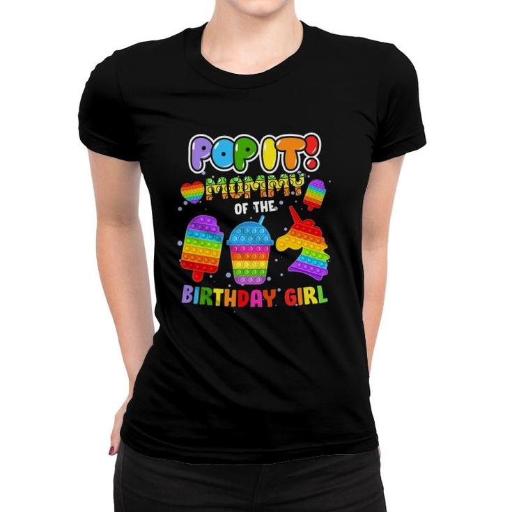 Pop It Mommy Of The Birthday Girl Fidget Kids Womens Women T-shirt