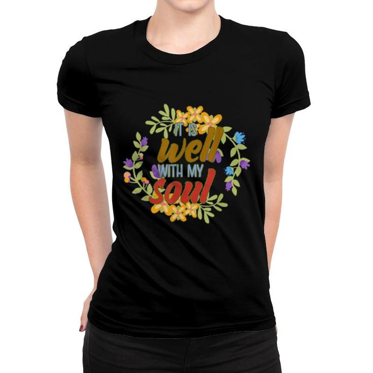 Positive Motivation Designs It Is Well With My Soul  Women T-shirt