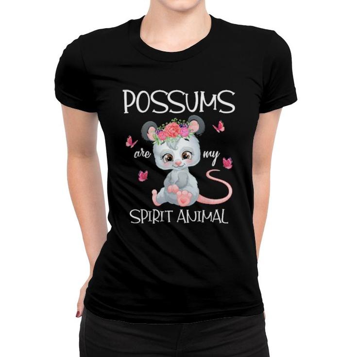 Possums Are My Spirit Animal Opossums  Women T-shirt