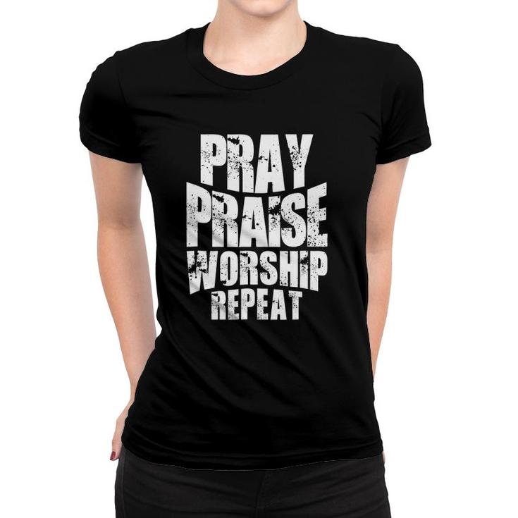 Pray Praise Worship Repeat Faith Clothing Women T-shirt