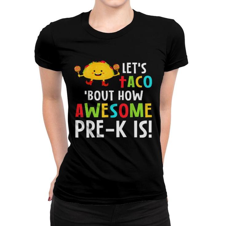 Preschool Teacher Let's Taco 'Bout How Awesome Prek Is  Women T-shirt