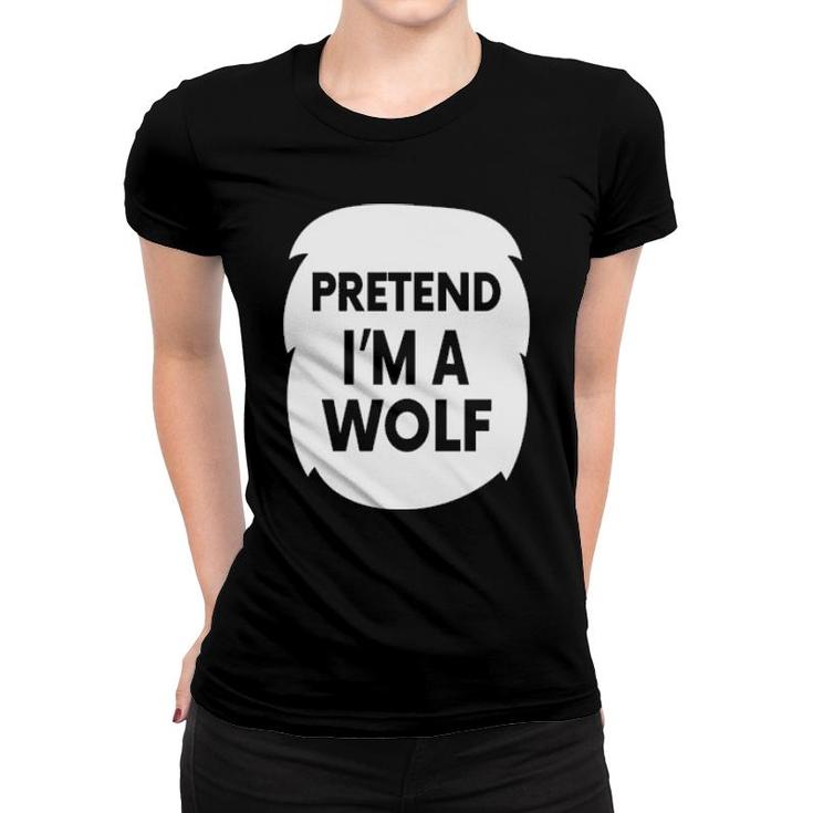 Pretend I'm A Wolf Women T-shirt